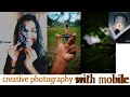 Creative photography with mobile phone modernmadcreationzjmphotos