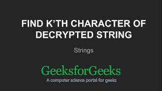 Find k’th character of decrypted string | GeeksforGeeks