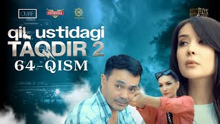 Qil Ustidagi Taqdir 2 - mavsum 64 - qism (milliy serial) | Қил Устидаги Тақдир 2 - мавсум 64 - қисм