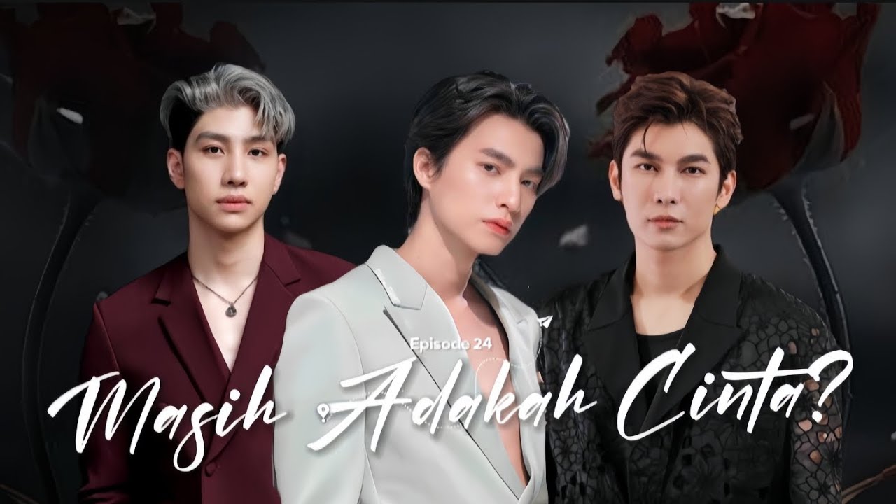 FF MEWGULF MASIH ADAKAH CINTA? EPISODE 24 #mewgulf #mewsuppasit #gulfkanawut