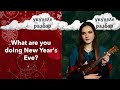 What are you doing New Years Eve | укулеле разбор | Nadia Spero