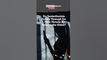 Do Sextortionists Follow Through On Their Threats & Release the Video?