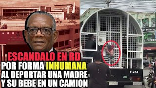 ESCÁNDALO EN RD POR DEMORTACIÓN DE UNA HAITIANA CON BEBE COLGANDO EN VERJAS DE UN CAMIÓN!!!