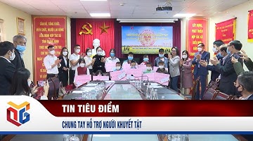 Chung tay hỗ trợ người khuyết tật, hoàn cảnh khó khăn