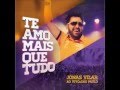 Cd Completo Jonas Vilar Te Amo Mais Que Tudo Ao Vivo