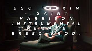 Saint Harrison- Ego Talkin' INSTRUMENTAL REMAKE (BreezProd.)