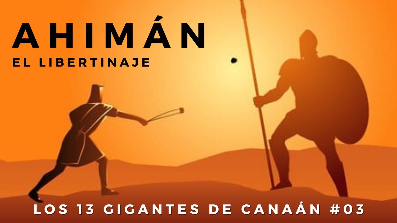 Los 13 Gigantes de Canaán - Ahimán, el gigante del Libertinaje