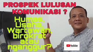 PROSPEK LULUSAN KOMUNIKASI KEMANA? /TERBARU