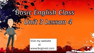 Basic English Class Unit 3 Lesson 4