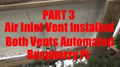Part 3 * Greenhouse Air Inlet Vent * Raspberry Pi Controlled Greenhouse Automated