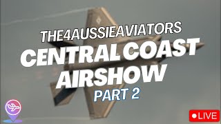 🔴 LIVE @ The Central Coast Airshow LIVE MOVEMENTS, SPECIAL GUESTS, C130, F35 & MORE!! PART 2! 🔴