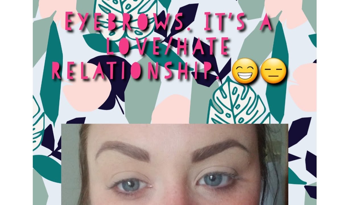 Eyebrows. I have a love/hate relationship with them. - YouTube