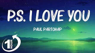 [ Loop 1Hour ]  Paul Partohap - P.S. I LOVE YOU (Lyrics)