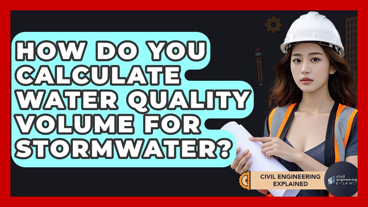 How Do You Calculate Water Quality Volume For Stormwater? - Civil Engineering Explained