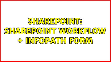 Sharepoint: SharePoint workflow + infopath form