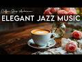 Elegant Jazz Music ☕ Bossa Nova background for Happy Moods, Stress Relief and Relaxing