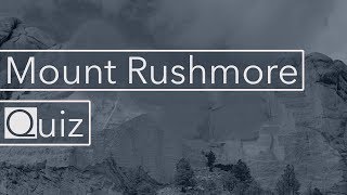 Mount Rushmore Quiz