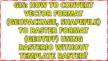 How to convert vector format (geopackage, shapefile) to raster format (geotiff) using rasterio...
