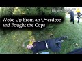 When the Narcan Kicked in, he was ready for a Fight
