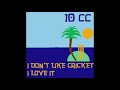 I dont like cricket i love it dreadlock holiday  10cc official audio