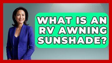 What Is An RV Awning Sunshade? - Exploring Campgrounds