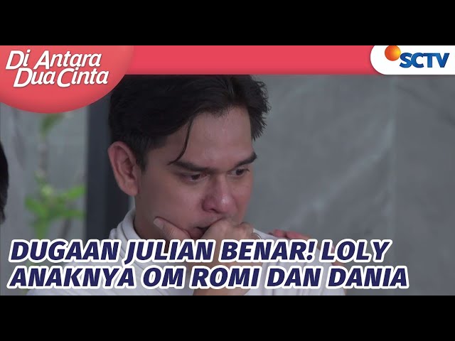 Dugaan Julian Benar! Loly Anaknya Om Romi dan Dania | Di Antara Dua Cinta - Episode 242 class=