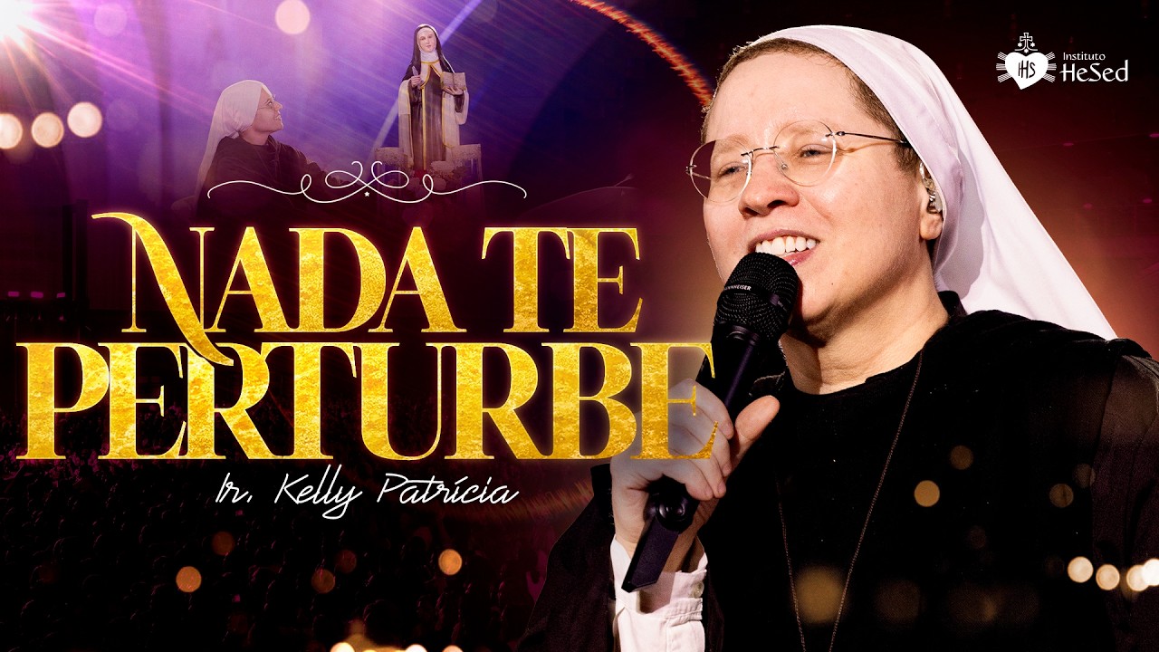 Nada Te Perturbe | Ir Kelly Patrícia no Misericórdia Brasil - Instituto Hesed