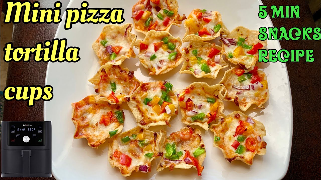 Mini Pizza Tortilla Cups Air Fryer Tortilla Cup Evening Snacks Recipe 5 Minutes Kids