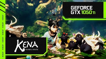 benchmark Kena : Bridge of Spirits on GTX 1050 Ti