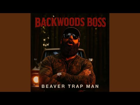Beaver trap man - Backwoods Boss