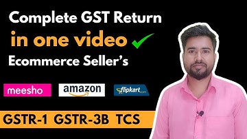 Complete GST Return in One video for e-commerce Seller| Amazon Flipkart Meesho GST Return | GSTR-1