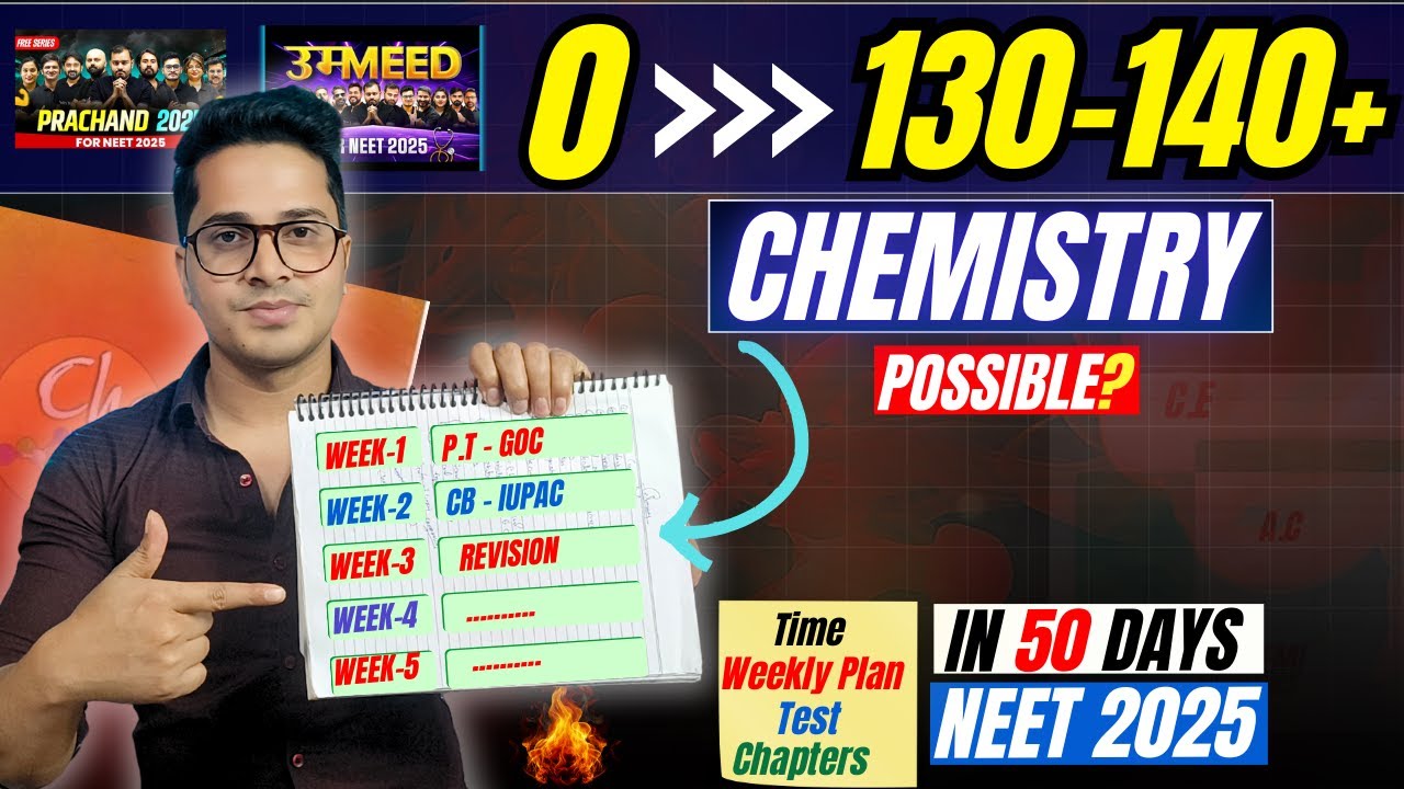 Chemistry NEET 2025 0 to 140+ in 50 Days | How to Score 120+ in ...