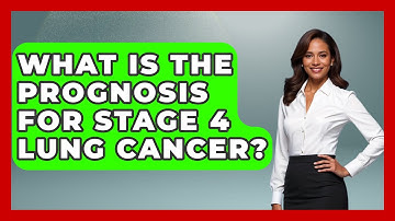 What Is The Prognosis For Stage 4 Lung Cancer? - Oncology Support Network