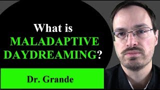 What is Maladaptive Daydreaming?