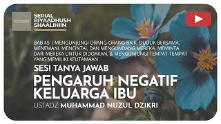 1333. PENGARUH NEGATIF KELUARGA IBU | Riyaadhush Shaalihiin | ustadz Muhammad Nuzul Dzikri