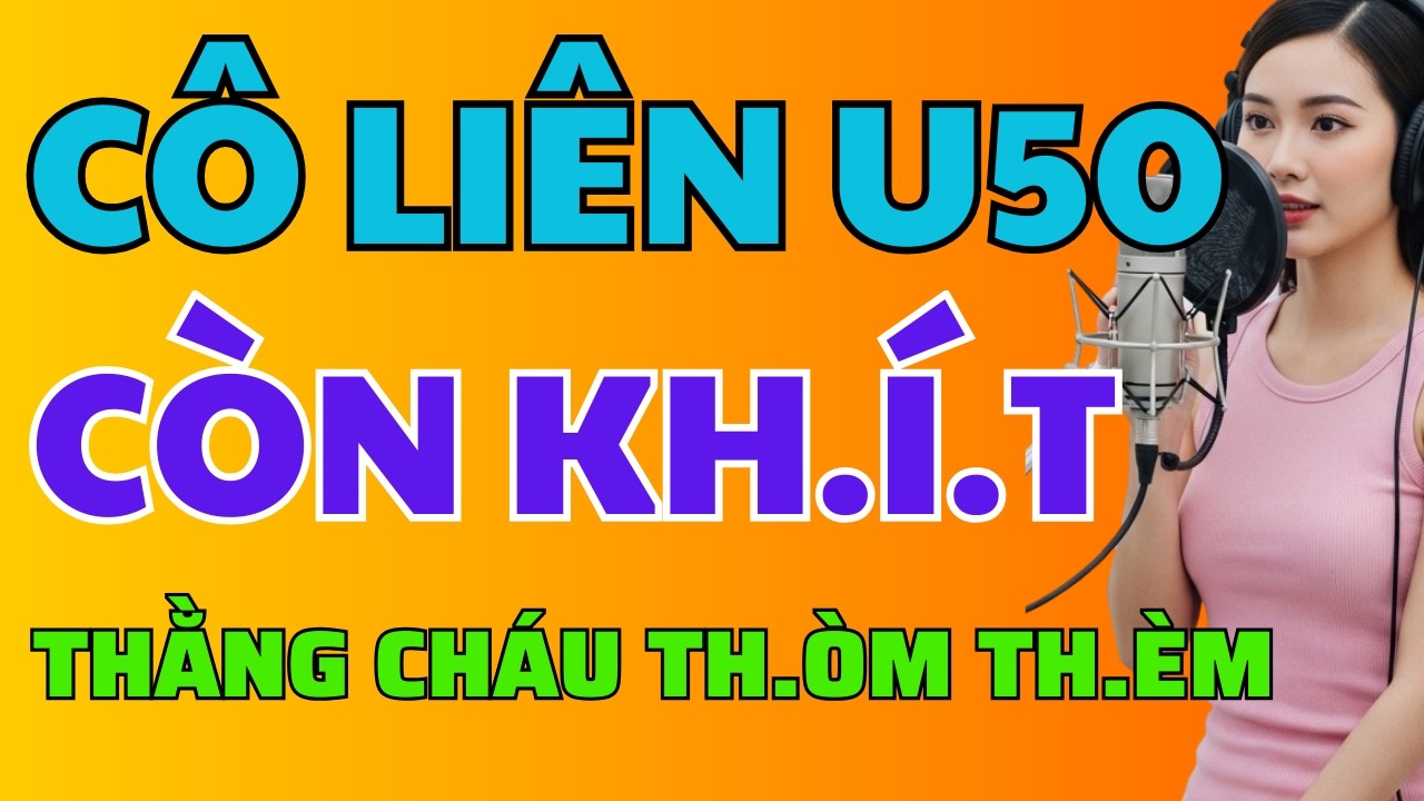 Đọc Truyện Đêm Khuya - Câu Chuyện Cô Cháu: Nỗi Niềm Của Cô Liên U43