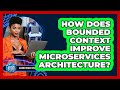 How Does Bounded Context Improve Microservices Architecture? - Cloud Stack Studio