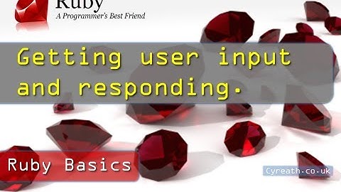 Ruby Basics » Part 2 | Getting and using User Input