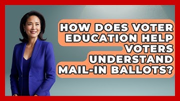 How Does Voter Education Help Voters Understand Mail-In Ballots? | First Time Voter Expert News
