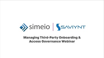 Managing Third-Party Onboarding & Access Governance Webinar w/Saviynt & Simeio