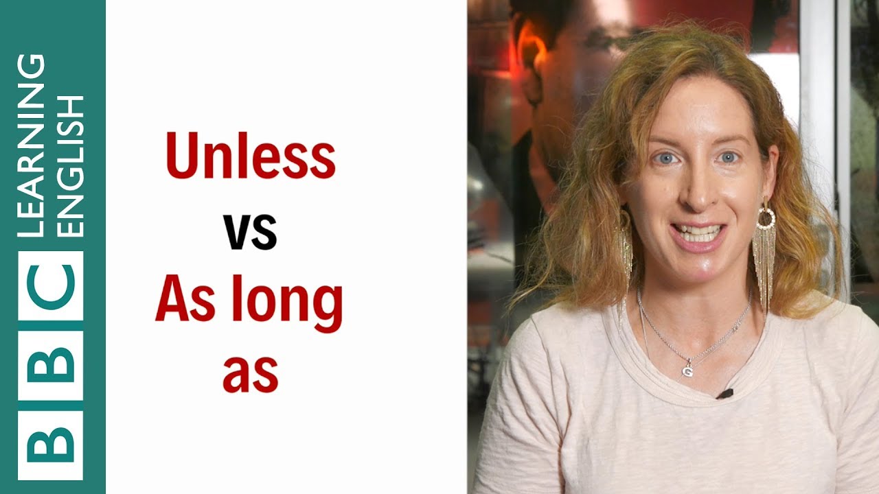 'Unless' Vs 'As Long As': What'S The Difference? English In A Minute