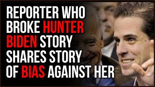 Hunter Biden Story Reporter Tells Tale Of Left's Response To A Woman Breaking The Story, HYPOCRISY