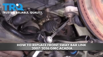 How To Replace Front Sway Bar Link 2007-2016 GMC Acadia