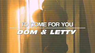 dom&letty | i'd come for you