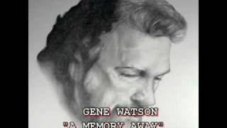 Video thumbnail of "GENE WATSON - "A MEMORY AWAY""