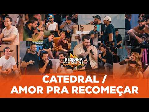 Catedral / Amor pra recomeçar [ Resenha do Cabral 2 ]