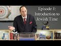 Sacred Time Ep 1: Intro to Jewish Time