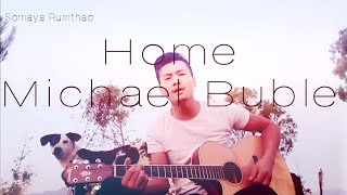 Home- Michael Buble cover/home edition (for friends and families)
