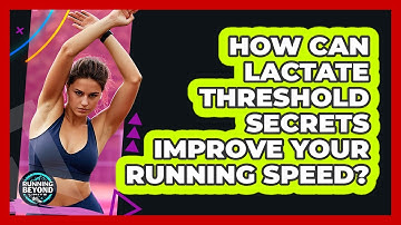 How Can Lactate Threshold Secrets Improve Your Running Speed? - Running Beyond Limits
