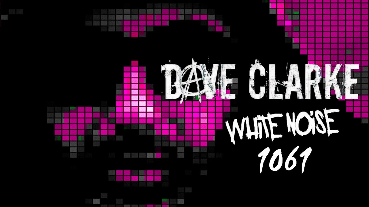 Guarda Dave Clarke's Whitenoise 1061 su YouTube Guarda Dave Clarke's Whitenoise 1061 su YouTube